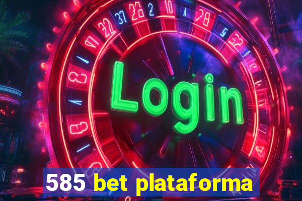 585 bet plataforma